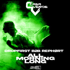 CASA VERDE ALL MORNING LONG (6H SET) DROPFIRST B2B REPHORT