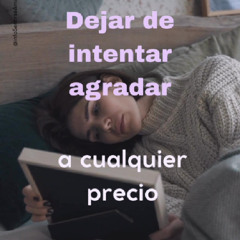 Dejar de intentar agradar a cualquier precio
