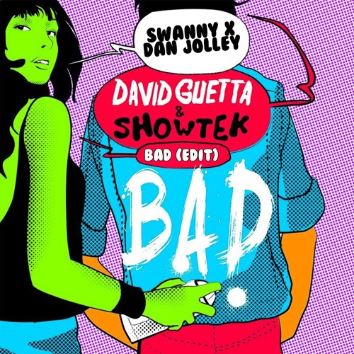 [FREE DL]David Guetta X Showtek - Bad (SWANNY X DAN JOLLEY Edit)