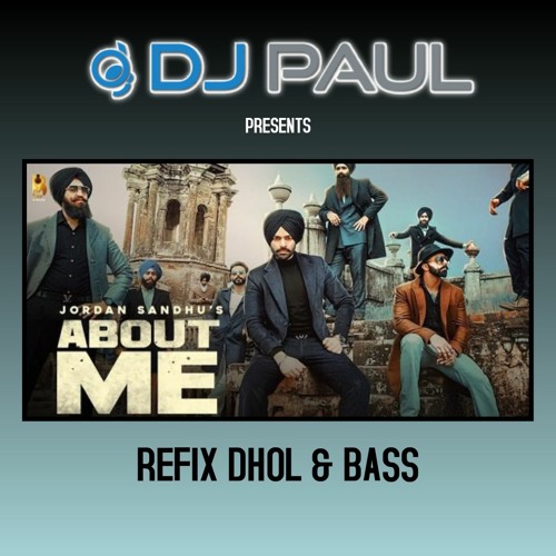 About Me | Jordan Sandhu | Refix Dhol & Bass | DJ Paul