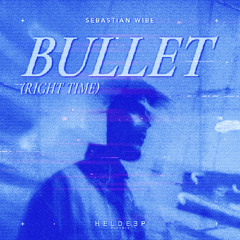 Sebastian Wibe - bullet (right time)
