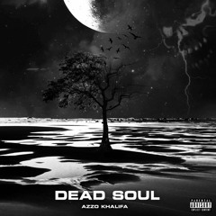 Azzo Khalifa- Dead Soul