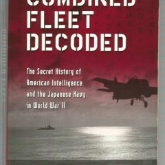 [View] [EPUB KINDLE PDF EBOOK] Combined Fleet Decoded: The Secret History of American