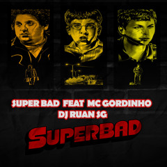 SUPER BAD feat Mc Gordinho - DJ RUAN SG