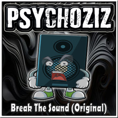Psychoziz - Break The Sound