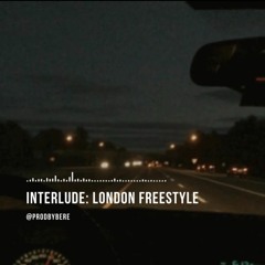Interlude: London Freestyle