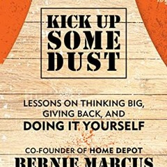 READ EPUB 💞 Kick Up Some Dust: Lessons on Thinking Big, Giving Back, and Doing It Yo
