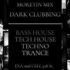 Moretin Mix - Dark Clubbing / Bass House / Tech House / Techno / Trance (CELL 518 Music Station)