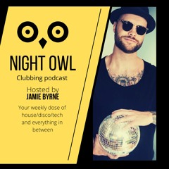 Night Owl Clubbing Podcast Ep.9