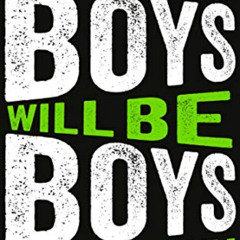 [ACCESS] PDF 💘 Boys Will Be Boys: Power, Patriarchy and Toxic Masculinity by  Clemen