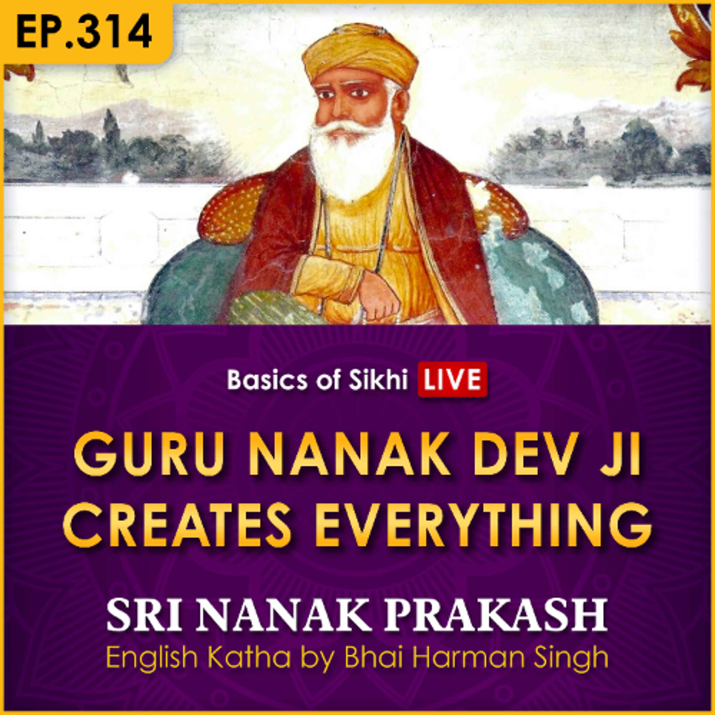 #314 Guru Nanak Dev Ji Creates Everything | Sri Nanak Prakash Katha | Bhai Harman Singh episode artwork