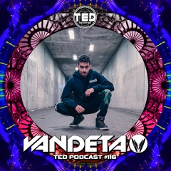 TED PODCAST #116 by VANDETA