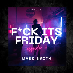F*ck Its Friday (Episode 5)