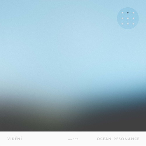 [AM002] Vidění - Ocean Resonance [PREMIERES]