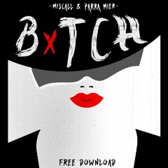 Miscall & Parra Mier - B!tch (Free Download)