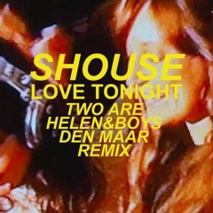 Shouse - Love Tonight (Two Are, Helen&Boys, Den Maar Radio Version)