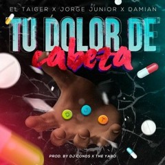 El Taiger ft. Jorge Junior y Damián - Tu Dolor de Cabeza