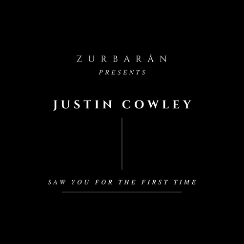 Zurbarån presents - Justin Cowley - Saw You For The First Time