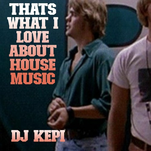 That's What I Love About House Music