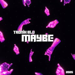 Maybe