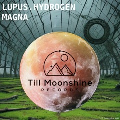 TILLMOONSHINE006 ::: LUPUS.HYDROGEN - Magna (Original Mix)