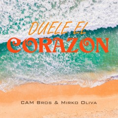 Duele El Corazon- CAM Bros & Mirko Oliva