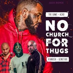 Kianush, Azad & Genetikk feat. The Game - No Church For Thugs Remix 2023 I JACK REMIX