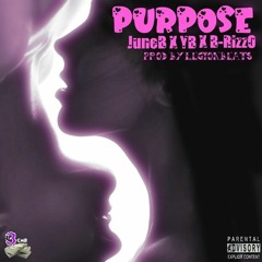 Purpose [Explicit] Ft. B-RizzO X JuneB X YB [Produced By TheLegionBeats]
