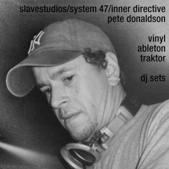 DJ MIXES - slavestudios + System 47 + Pete Donaldson + Inner Directive