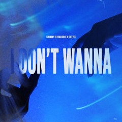 Cammy, Navaro, DeepX - Don't Wanna