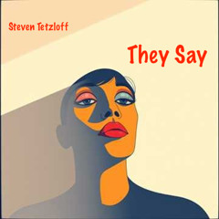 They Say (Steven Tetzloff)