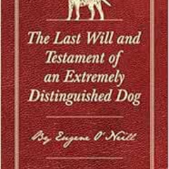 [Get] KINDLE 📦 The Last Will and Testament of an Extremely Distinguished Dog by Euge