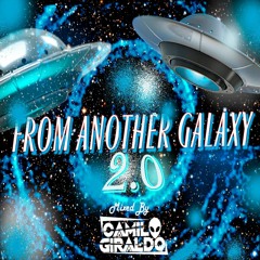 FROM ANOTHER GALAXY 2.0 (Camilo Giraldo)
