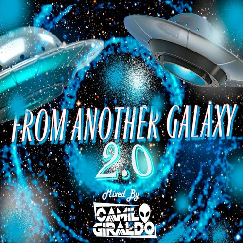 FROM ANOTHER GALAXY 2.0 (Camilo Giraldo)