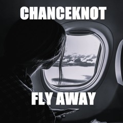 CHANCEKNOT - Fly Away (Original Mix)