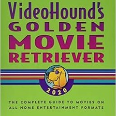 [GET] PDF 📧 VideoHound's Golden Movie Retriever 2020: The Complete Guide to Movies o
