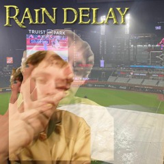 RAIN DELAY