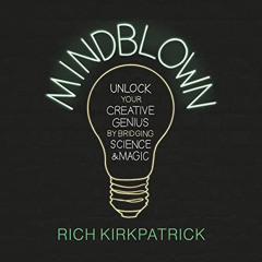 ACCESS PDF 💙 Mindblown: Unlock Your Creative Genius by Bridging Science and Magic by