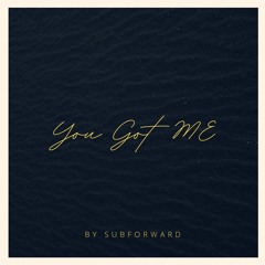 SubForward - You Got Me