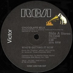 Chocolate Milk - Who's Getting It Now (Sonic Juncture Edit)