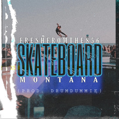 FRESHFROMTHE856- SKATE BOARD FT. MONTANA
