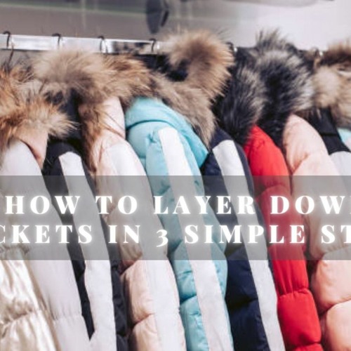 Stream How To Layer Down Jackets In 3 Simple Steps by Oasis Jackets