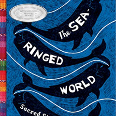 [Download] KINDLE 📬 The Sea-Ringed World: Sacred Stories of the Americas by  Maria G