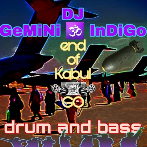 DJ GeMiNi ♊ InDiGo end of Kabul GO DnB