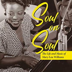 DOWNLOAD PDF 🧡 Soul on Soul: The Life and Music of Mary Lou Williams (Music in Ameri