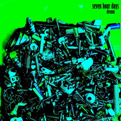 Seven Hour Days - Dream