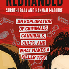 [GET] KINDLE 📨 RedHanded: An Exploration of Criminals, Cannibals, Cults, and What Ma