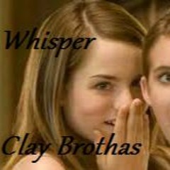 Clay Brothas - Whisper