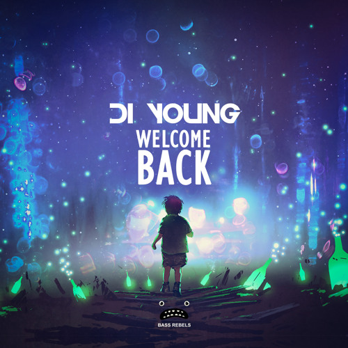 Stream Di Young - Welcome Back [Bass Rebels Release] by Bass Rebels