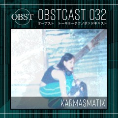OBSTCAST 032 >>> KARMASMATIK